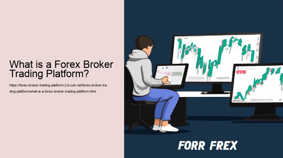 What is a Forex Broker Trading Platform?